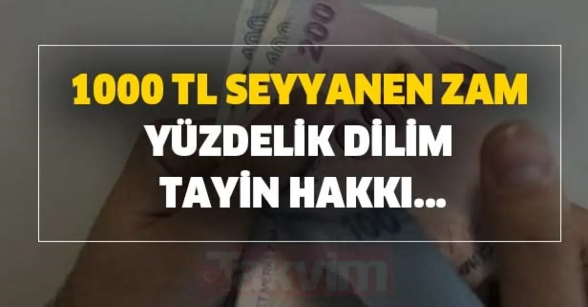 Son Dakika Taseron Aciklamasi 1000 Tl Seyyanen Zam Yuzdelik Dilim Tayin Hakki Takvim
