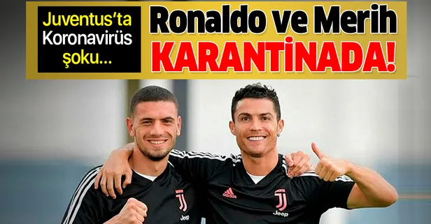Juventus'ta koronavirüs (Covid-19) şoku! Ronaldo ve Merih karantinada...