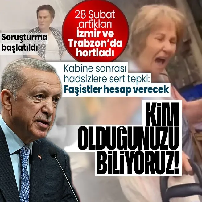 Başkan Erdoğandan 28 Şubat artıklarına sert tepki: Sizin kim olduğunuzu biliyoruz | Başsavcılık harekete geçti: Soruşturma başlatıldı