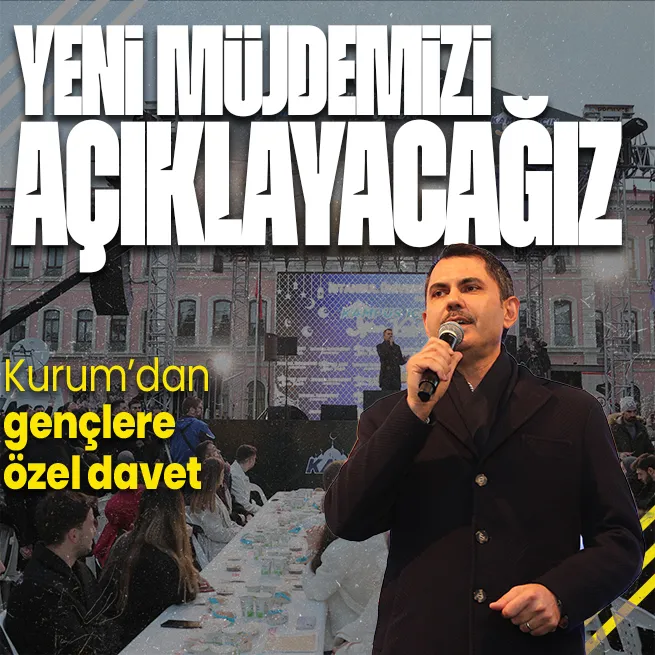 Cumhur İttifakı İBB Başkan Adayı Murat Kurumdan gençlere özel davet: İstanbul’umuzun geleceği adına birçok yeni müjdemizi açıklayacağız