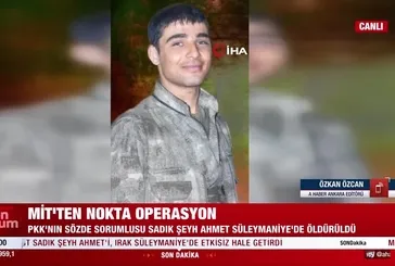 MİT’ten nokta operasyon! PKK’nın sözde sorumlusu Sadık Şeyh Ahmet Süleymaniye’de öldürüldü