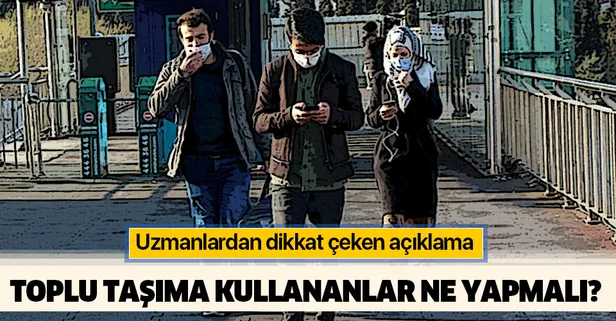 Dünya corona virüs alarmında! Toplu taşıma kullananlar ne yapmalı?