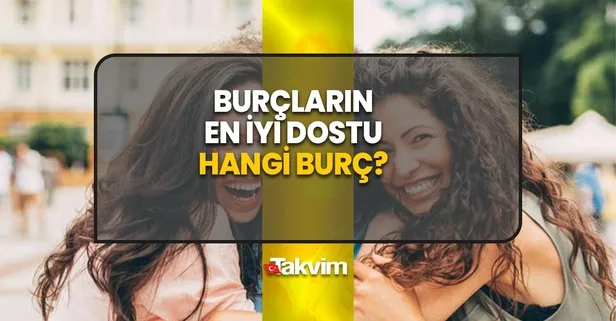 Burçların en iyi dostu hangi burç? O burçlar can ciğer kuzu sarması arkadaşlar! Koç, Aslan, Boğa, Yay...