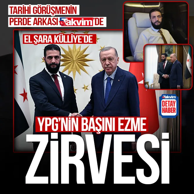 Suriye Cumhurbaşkanı Ahmed Şara Ankarada | Tarihi görüşmenin perde arkası... YPGnin başını ezme zirvesi