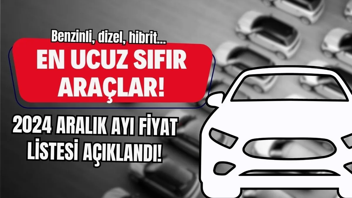 En ucuz sıfır araç fiyatları belli oldu! 2024 Aralık ayı 1 milyon TL altı 0 otomobiller: Ford, Renault, Toyota, Opel...