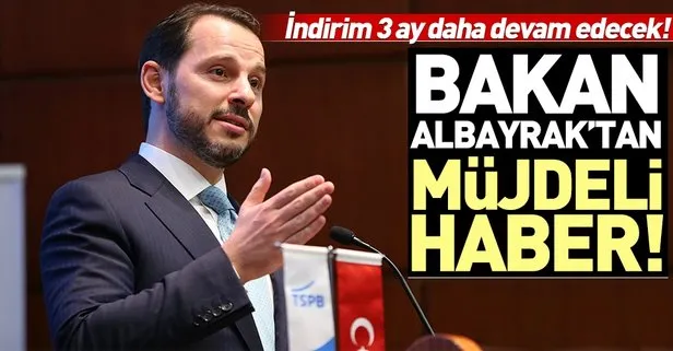 Bakan Albayrak müjdeyi verdi! 3 ay daha sürecek...