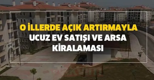 Toki Den O Illerde Acik Artirmayla Ucuz Ev Satisi Ve Arsa Kiralamasi Basladi Gozler Orada Iste Toki Evleri Basvuru Sartlari Nedir Takvim