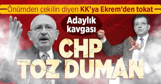 CHP içerisindeki adaylık krizi sürüyor! Önümden çekilin diyen Kemal Kılıçdaroğlu’na Ekrem İmamoğlu tokadı