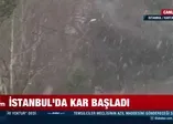 SON DAKİKA: İstanbul'da kar yağışı başladı!