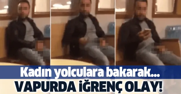 Karaköy - Kadıköy vapurunda rezalet görüntü! Kadınlara bakarak mastürbasyon yaptı