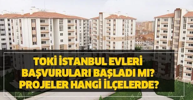 TOKİ İstanbul evleri başvuru şartları! TOKİ 100 bin sosyal konut İstanbul 2020 projeleri hangi ilçelerde semtlerde?