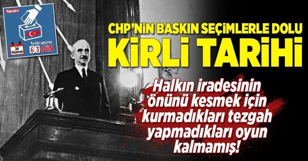 CHP'nin baskın seçimlerle dolu kirli tarihi