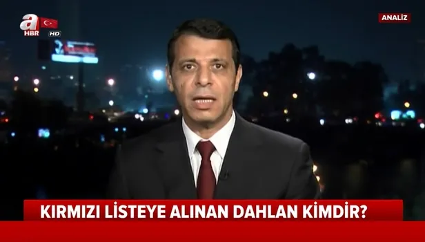 Türkiye'nin kırmızı listeye aldığı Muhammed Dahlan kimdir?