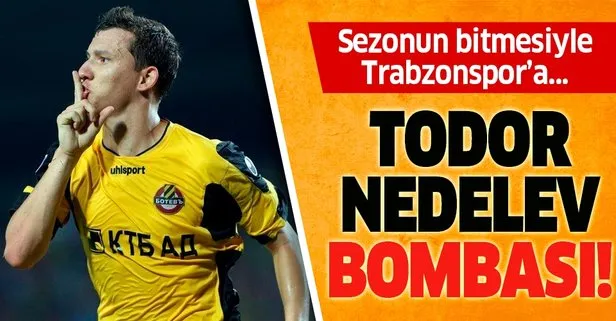 Trabzonspor’da Todor Nedelev bombası