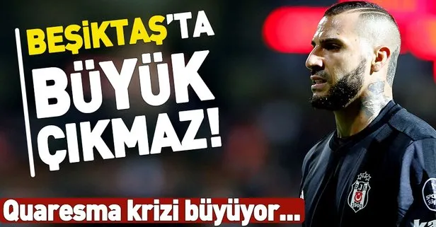 Beşiktaş’ta Quaresma krizi!