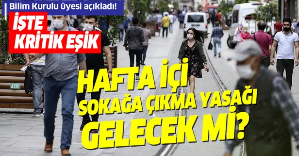 Hafta içi sokağa çıkma yasağı gelecek mi? Bilim Kurulu üyesi açıkladı!