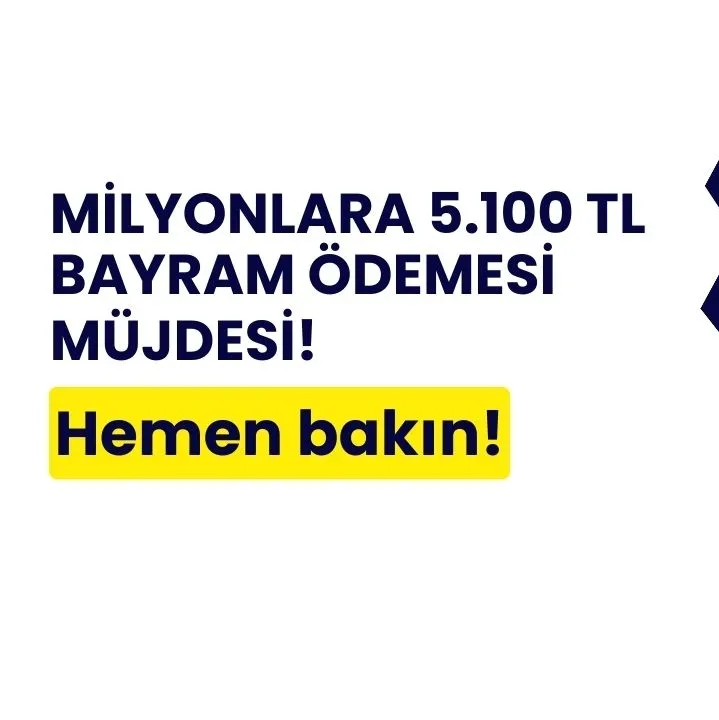 Milyonlara 5.100 TL bayram ödemesi müjdesi!