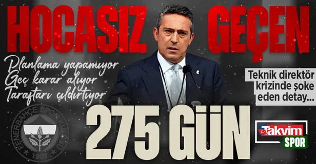 Fenerbahçe'de Ali Koç ile sıkıntılı günler bitmek bilmiyor: Hocasız geçen 275 gün! O detay şoke etti