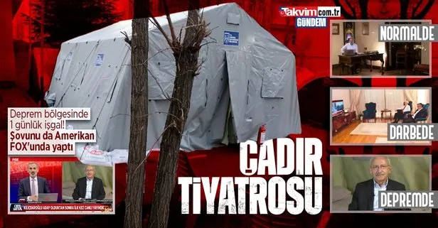 CHP’li Kemal Kılıçdaroğlu’nun çadır tiyatrosu! Çadır yok dediği deprem bölgesinde siyasi yağmacılık için 1 gecelik işgal