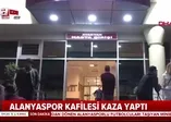 Kayseri deplasmanından dönen Alanyasporlu futbolcuları taşıyan minibüs devrildi!