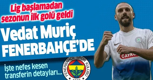 Sezonun ilk golü: Vedat Muriç Fenerbahçe’de