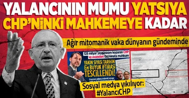 Yalancının mumu yatsıya, CHP’ninki ise mahkemeye kadar! Tescillenen ’128 milyar dolar’ iftirası sonrası sosyal medya yıkıldı