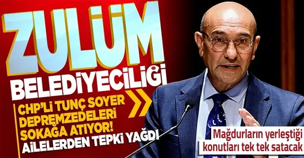 İzmir Büyükşehir Belediyesi’nin tüm mal varlıklarını satışa çıkaran CHP’li Tunç Soyer gözünü depremzedelerin konutlarına dikti!