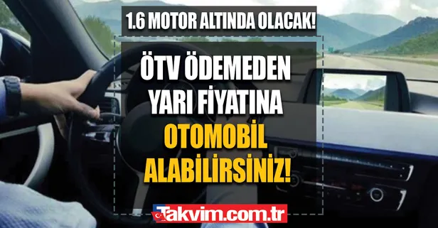 1.6 motor üzerinde olmaması şartıyla Renault, Fiat, Opel, Ford satılıyor! ÖTV ödemeden yarı fiyatına otomobil alma müjdesi verildi!