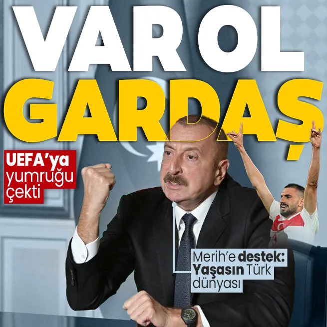 Gardaştan tam destek! Aliyev UEFAyı şiddetle kınadı... Merih Demirala verilen ceza haksızdır, yaşasın Türk dünyası