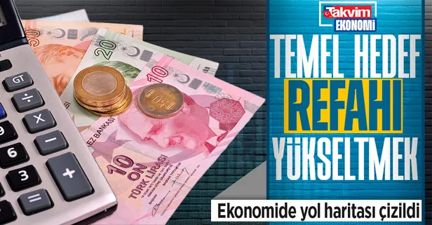 Ekonomide yol haritası çizildi: Temel hedef refahı yükseltmek!
