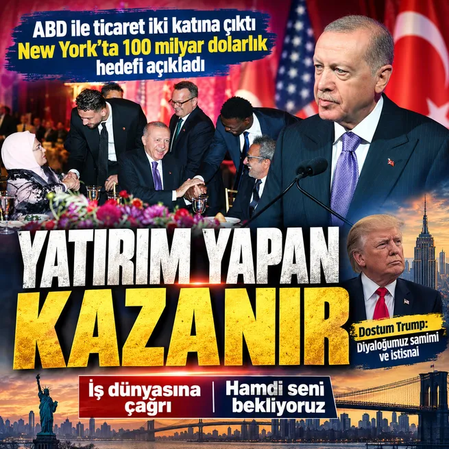 Başkan Erdoğandan New Yorkta Türkiye-ABD mesajı: 100 milyar dolarlık hedef