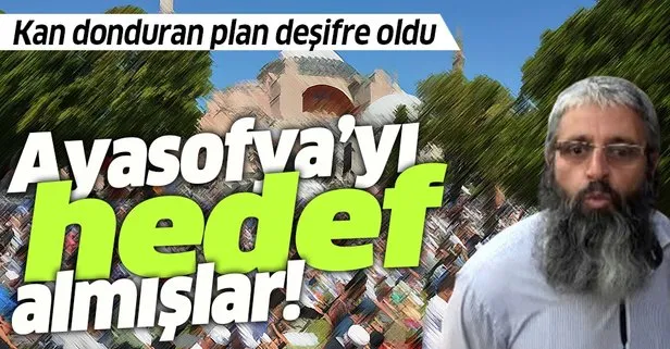 DEAŞ’ın sözde Türkiye emirinin kan donduran eylem planı deşifre oldu! Ayasofya Camii’ni hedef almışlar