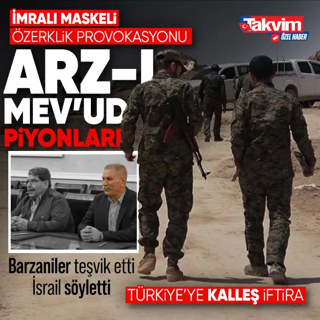 PYDden İmralı maskeli özerklik provokasyonu! Barzaniler teşvik etti, İsrail söyletti: Türkiye Suriyede işgalcidir