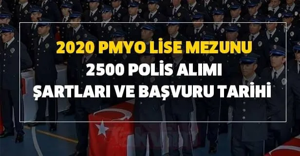 Lise mezunu polis alım şartları nedir? 2020 PMYO lise mezunu 2500 polis alımı şartları ve başvuru tarihi...