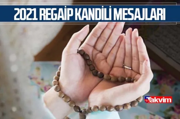 En anlamlı Regaip Kandili mesajları! 2021 Regaip Kandili SMS, WhatsApp kandil mesajları, sözleri!