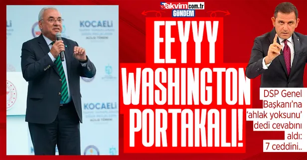 DSP Genel Başkanı Önder Aksakal'dan kendisine "ahlak yoksunu" diyen Fatih Portakal'a tepki: Ey Washington portakalı!
