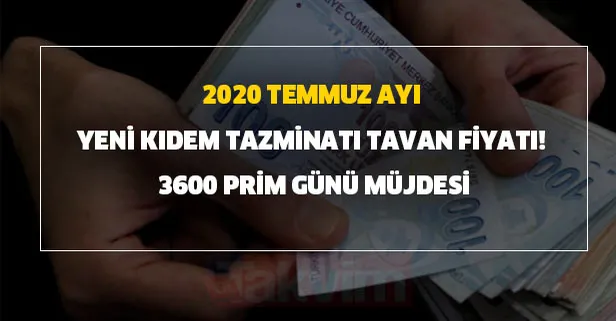 Kıdem tazminatı 15 yıl sigortalılık 3600 prim günü müjdesi! 2020 Temmuz ayı yeni kıdem tazminatı tavan fiyatı!