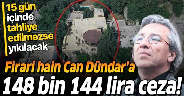 Firari hain Can Dündar’ın kaçak villasına 148 bin 144 lira ceza! 15 gün içinde tahliye edilmezse yıkılacak...
