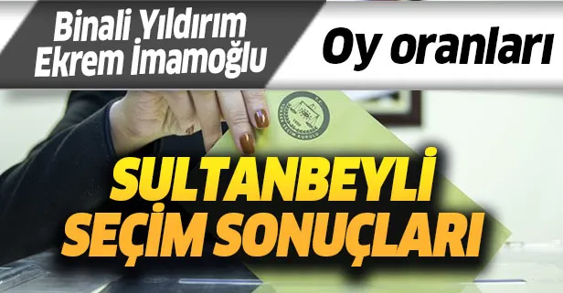 Sultanbeyli seçim sonuçları kim kazandı? 23 Haziran İstanbul Sultanbeyli Binali Yıldırım Ekrem İmamoğlu oy oranları-1