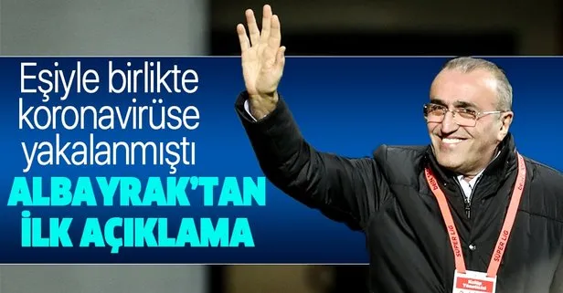 Corona virüse yakalanan Galatasaray 2.Başkanı Abdurrahim Albayrak’tan ilk açıklama!