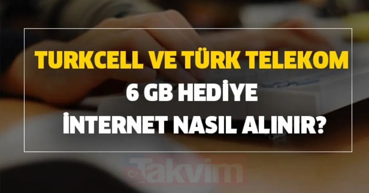 Ucretsiz Bedava Internet Alma Yollari Turkcell Ve Turk Telekom 6 Gb Hediye Internet Nasil Alinir Takvim