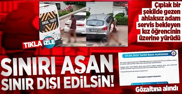 Ankara Emniyet Müdürlüğü duyurdu! Çankaya’da çıplak yürüyen şahıs gözaltına alındı: Aşırı alkollü olduğu ortaya çıktı