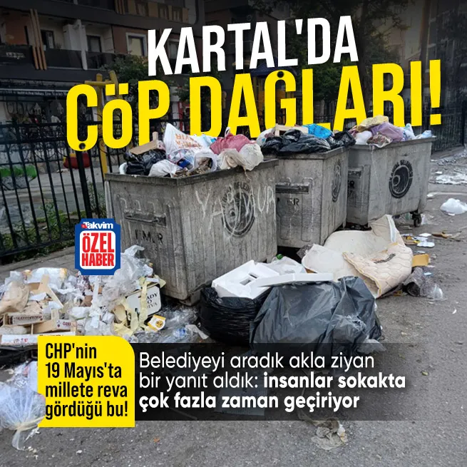 Yine CHP yine çöp çukur çamur! Millete reva gördükleri bu... Kartallılar 19 Mayıs sabahına çöp dağları ile uyandı