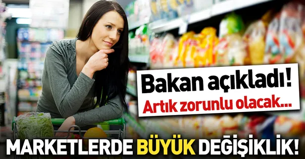 Bakan açıkladı! Marketlere zorunluluk geliyor