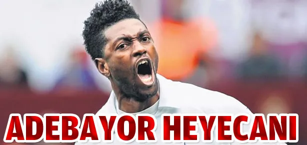 Adebayor heyecanı