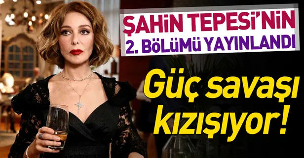 Şahin Tepesi 2. yeni bölümü tek parça yayınlandı | Şahin Tepesi dizisi izle