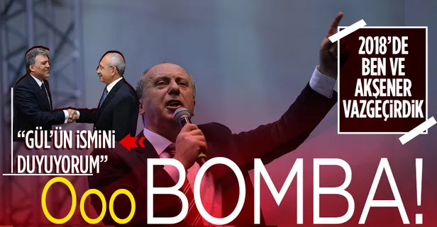 Muharrem İnce'den 'Millet İttifakı' iddiası: Abdullah Gül üzerinde anlaşacaklarını duyuyorum