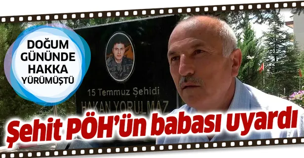 15 Temmuz'da bombalanarak şehit olan PÖH Hakan Yorulmaz'ın babası: FETÖ'cüler hainliklerinden vazgeçmiş değiller