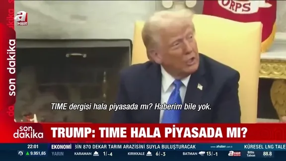 Trump: TIME hala piyasada mı?