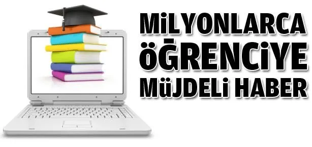 Milyonlarca öğrenciye müjde!